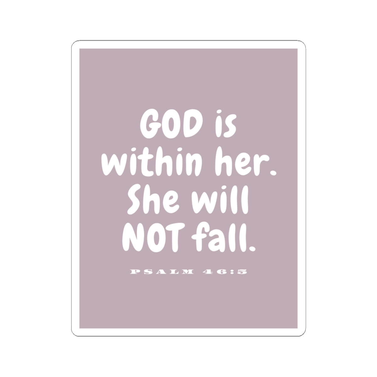 God is Within Her She Will Not Fall - Psalm 46:5 Sticker