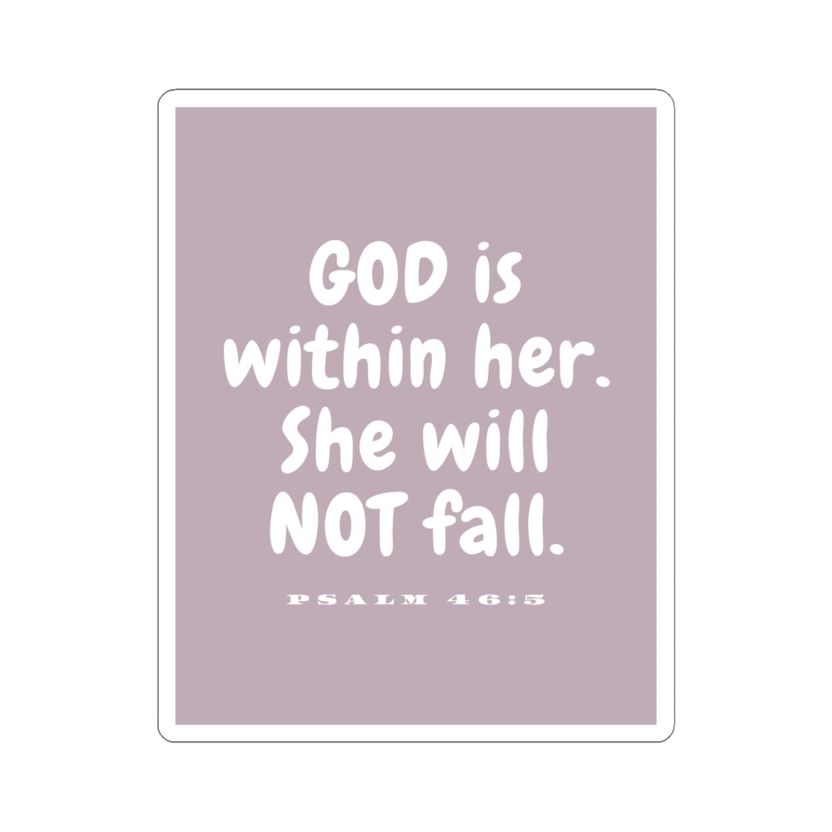 God is Within Her She Will Not Fall - Psalm 46:5 Sticker