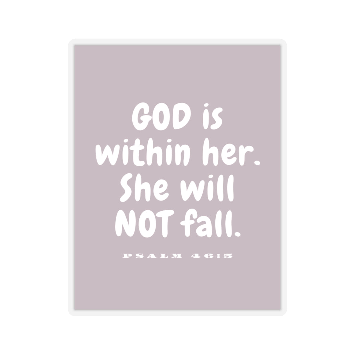 God is Within Her She Will Not Fall - Psalm 46:5 Sticker