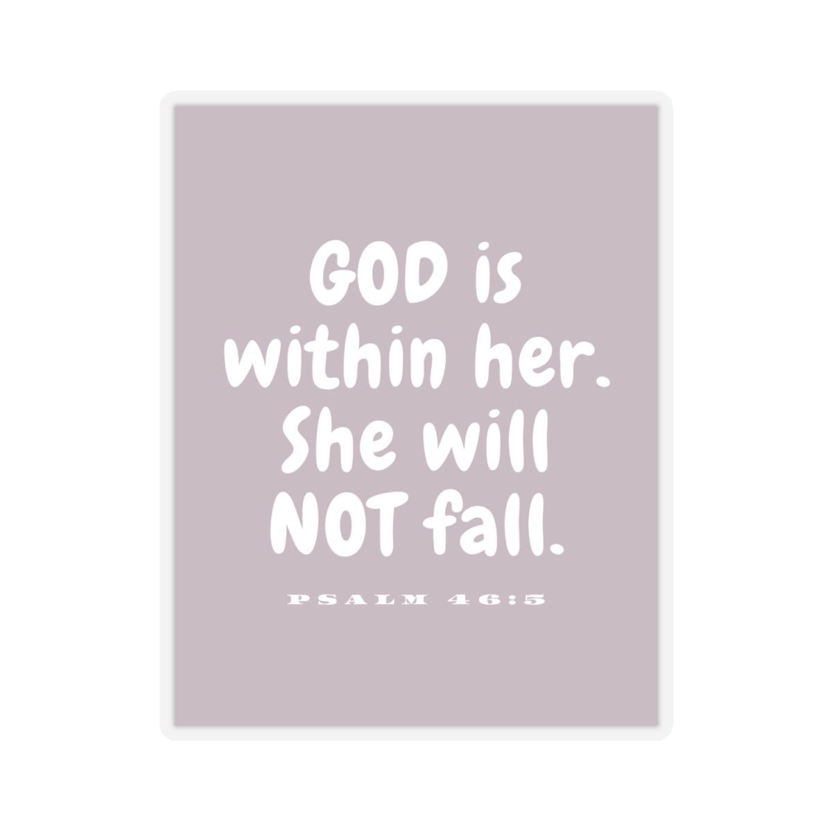 God is Within Her She Will Not Fall - Psalm 46:5 Sticker
